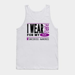 I wear Purple for my mom (Sarcoidosis Awareness) Tank Top